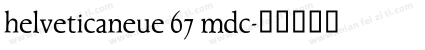 helveticaneue 67 mdc字体转换